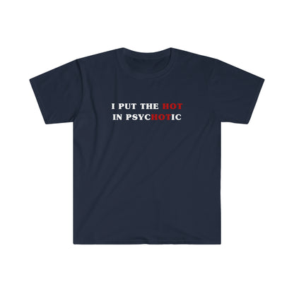 I Put The Hot In Psychotic | mesmerize | Tee