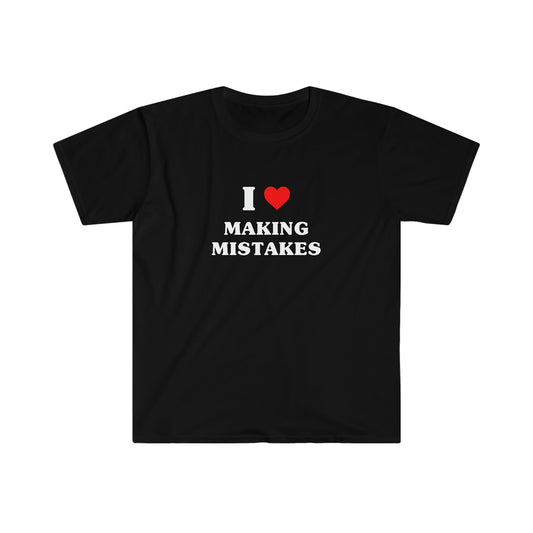 I Love Making Mistakes | Tee