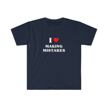 I Love Making Mistakes | Tee