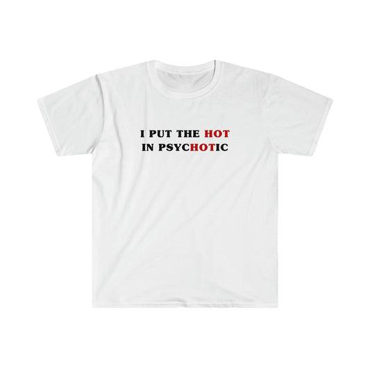 I Put The Hot In Psychotic | mesmerize | Tee