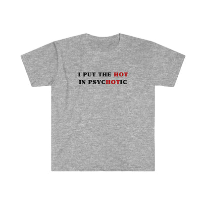 I Put The Hot In Psychotic | mesmerize | Tee