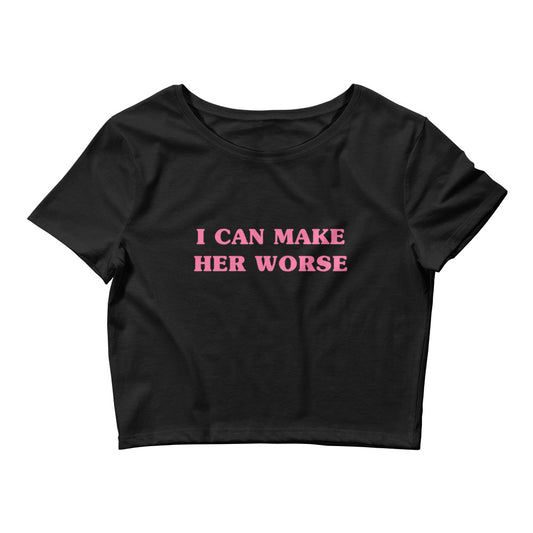 I Can Make Her Worse | Crop Top